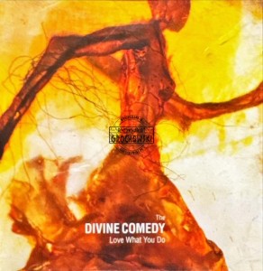 The Divine Comedy – Love What You Do.  CD