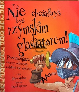 Nie chciałbyś być rzymskim gladiatorem