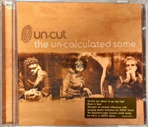 Un-cut – The Un-calculated Some CD