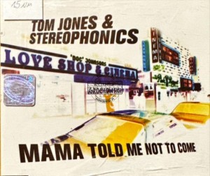 Tom Jones & Stereophonics – Mama Told Me Not To Come CD