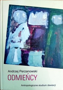 Odmieńcy. Antropologiczne studium dewiacji