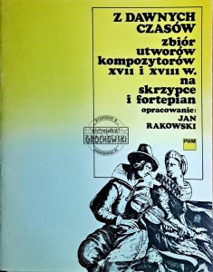 Z dawnych czasów. Zbiór utworów kompozytorów XVII i XVIII w. na skrzypce i fortepian