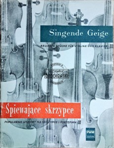 Śpiewające skrzypce. Popularne utwory na skrzypce i fortepian Tom III