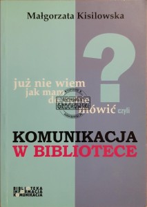 Już nie wiem jak mam do ciebie mówić czyli komunikacja w bibliotece
