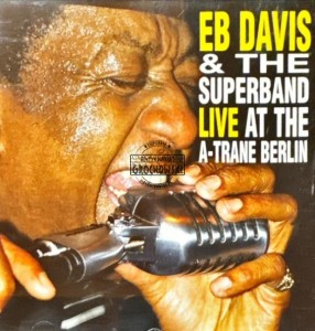 Eb Davis & The Superband – Live At The A-Trane Berlin CD 