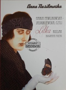 Maria Pawlikowska-Jasnorzewska, czyli Lilka Kossak. Biografia poetki