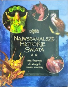 Najwspanialsze Historie Świata. Mity i legendy do których zawsze wracamy 
