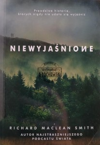 Niewyjaśnione. Prawdziwe historie, których nigdy nie udało się wyjaśnić 