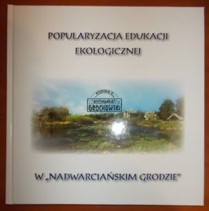 Popularyzacja edukacji ekologicznej w "nadwarciańskim grodzie"