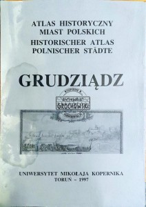Atlas Historyczny Miast Polskich. Grudziądz
