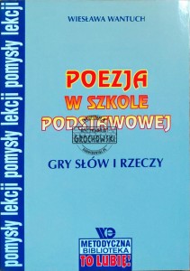 Poezja w szkole podstawowej. Gry słów i rzeczy