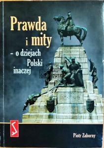 Prawda i mity - o dziejach Polski inaczej