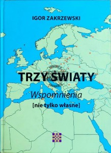 Trzy światy. Wspomnienia (nie tylko własne)