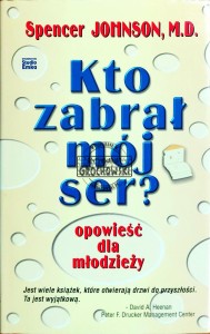 Kto zabrał mój ser? Opowieść dla młodzieży