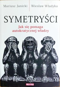 Symetryści. Jak się pomaga autokratycznej władzy