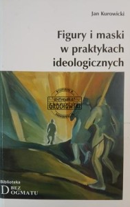 Figury i maski w praktykach ideologicznych