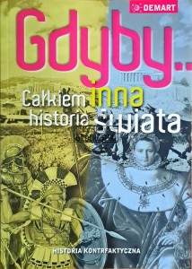 Gdybyśmy. Całkiem inna historia Świata