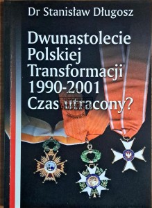 Dwunastolecie Polskiej Transformacji 1990-2001. Czas utracony?