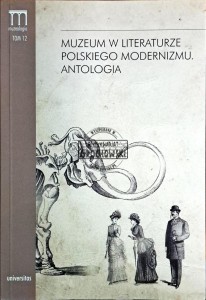 Muzeum w literaturze polskiego modernizmu antologia