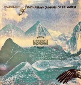 Incantation – Cacharpaya (Panpipes Of The Andes) LP