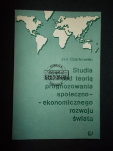 Studia nad teorią prognozowania społeczno - ekonomicznego rozwoju świata