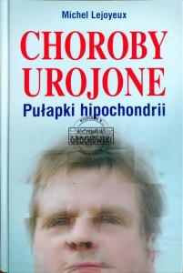 Choroby urojone. Pułapki hipochondrii