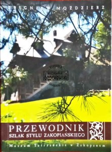 Przewodnik. Szlak stylu zakopiańskiego 