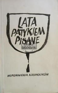 Lata patykiem pisane, Wspomnienia alkoholików