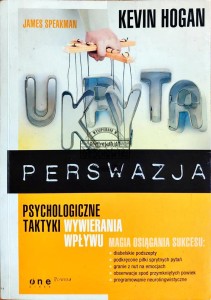 Ukryta perswazja. Psychologiczne taktyki wywierania wpływu