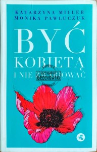 Być kobietą i nie zwariować
