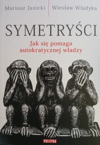 Symetryści, Jak sie pomaga autokratycznej władzy