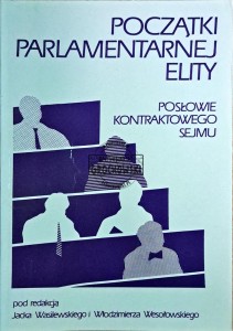 Początki parlamentarnej elity. Posłowie kontraktowego sejmu