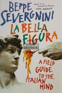 La Bella Figura, A Field Guide to The Italian Mind