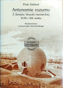 Antynomie rozumu. Z dziejów filozofii niemieckiej XVIII i XIX wieku