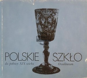 Polskie szkło do połowy XIX wieku
