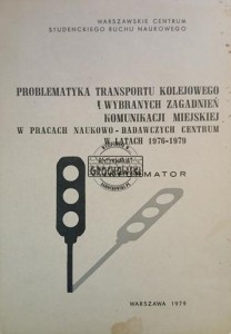 Problematyka transportu kolejowego i wybranych zagadnień komunikacji miejskiej