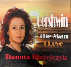 Danuta Błażejczyk - Gershwin - The Man I Love CD (+Autograf)
