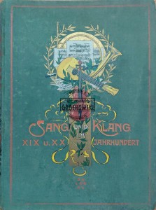 Sang und Klang im XIX/XX Jahrhundert: Ernestes und Heiteres aus dem Reiche der Tone