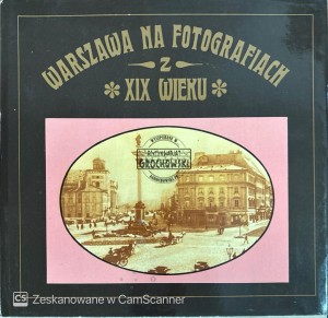 Warszawa na fotografiach z XIX wieku