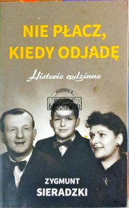 Nie płacz, kiedy odjadę. Historie rodzinne