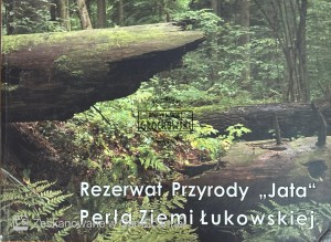 Rezerwat przyrody "Jata" perła ziemi Łukowskiej