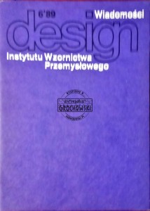 Design. Wiadomości Instytutu Wzornictwa Przemysłowego, 6'89