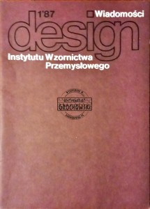 Design. Wiadomości Instytutu Wzornictwa Przemysłowego,1'87