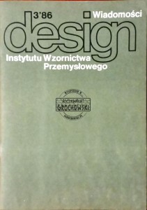 Design. Wiadomości Instytutu Wzornictwa Przemysłowego, 3'86