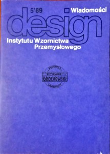 Design. Wiadomości Instytutu Wzornictwa Przemysłowego, 5'89