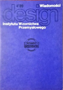 Design. Wiadomości Instytutu Wzornictwa Przemysłowego, 4'89 