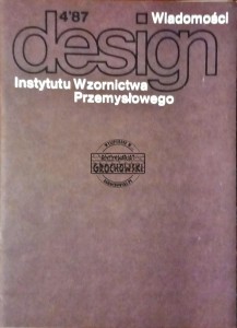 Design. Wiadomości Instytutu Wzornictwa Przemysłowego, 4'87