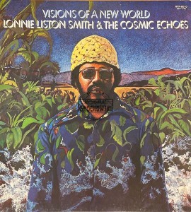 Lonnie Liston Smith And The Cosmic Echoes – Visions Of A New World LP