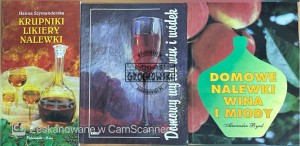 Domowe nalewki wina i miody/ Domowy wyrób win i wódek/ Krupniki likiery nalewki