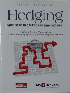 Hedging. Sposób na bogactwo czy bankructwo?